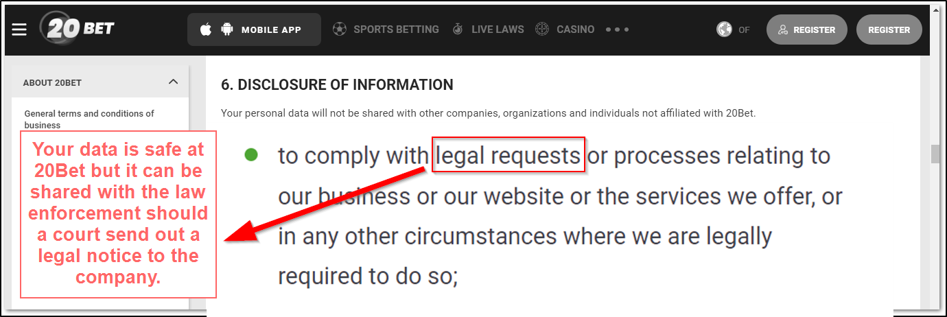 Your data is safe with 20Bet. Unless the law enforcement is involved on a serious issue, your personal details are always kept safe.